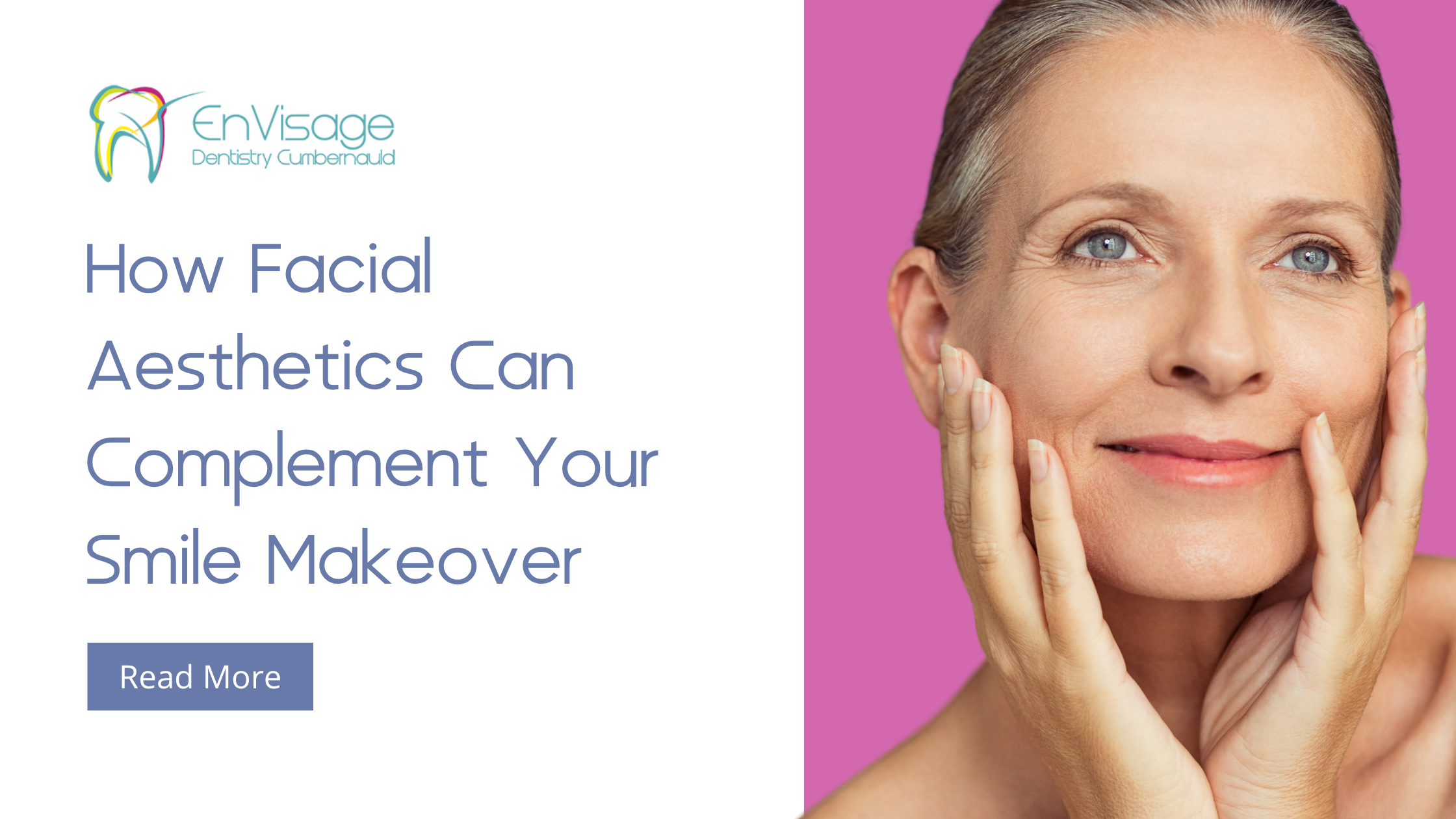 How Facial Aesthetics Can Complement Your Smile Makeover