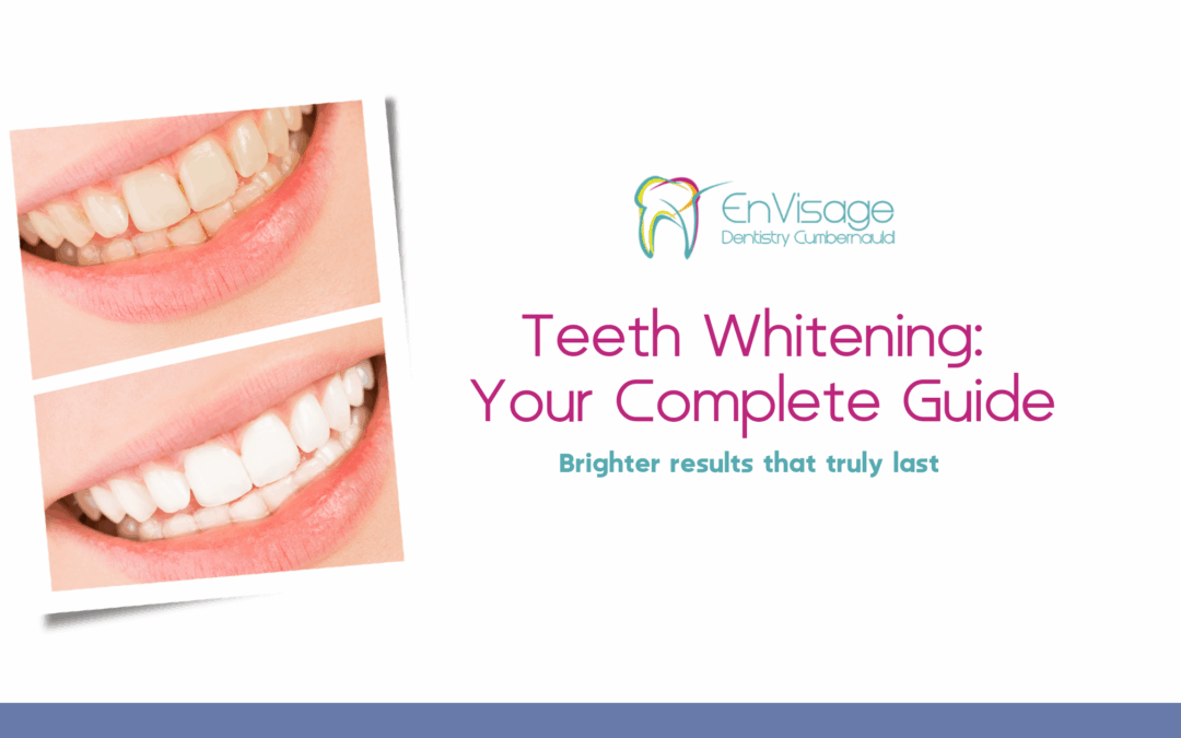 Teeth Whitening in Cumbernauld | Safe, Lasting Results at Envisage Dentistry