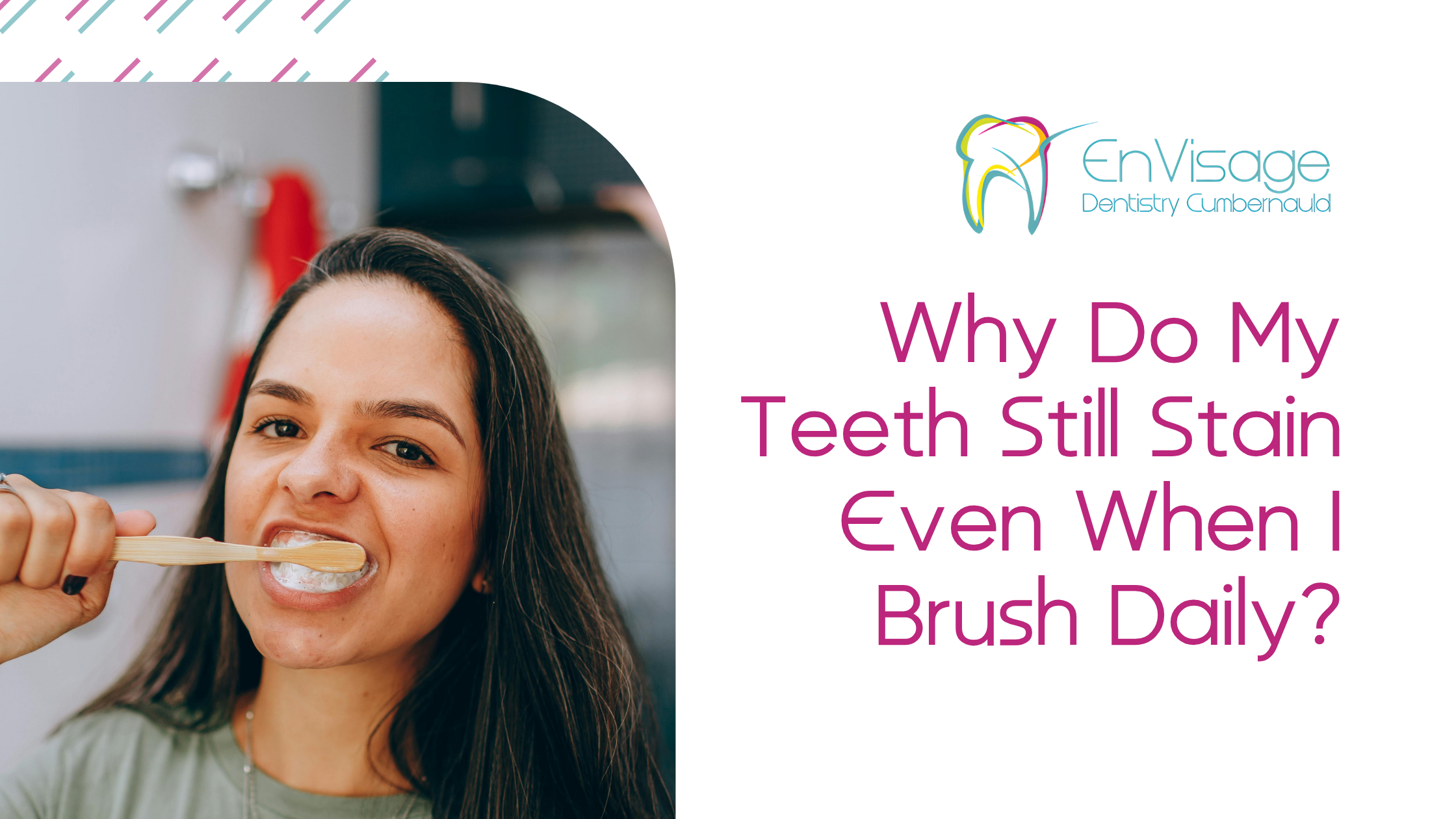 Why Do My Teeth Still Stain Even When I Brush Daily?